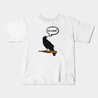 Ca-caw said the crow Kids T-Shirt